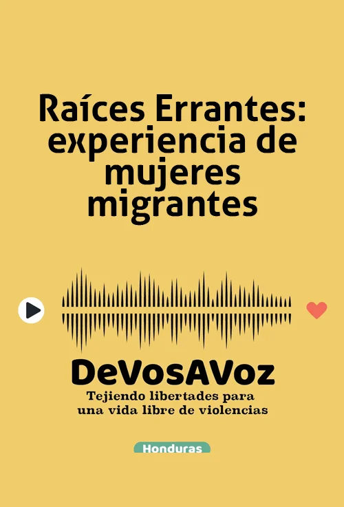 Raíces Errantes: Experiencia de Mujeres Migrantes